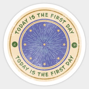 Today is - The First Day Sticker